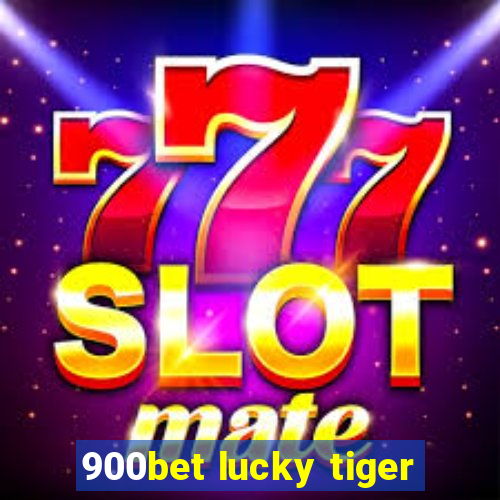 900bet lucky tiger